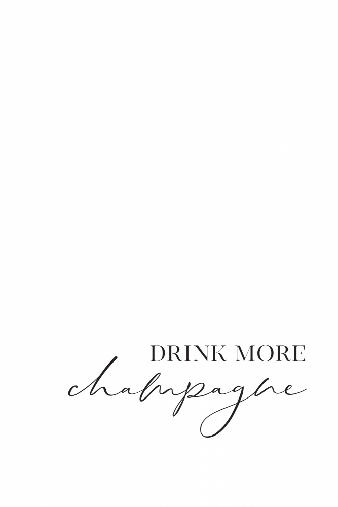Drink more champagne de Rosana Laiz Blursbyai